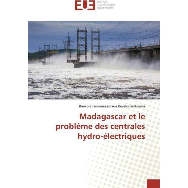 Madagascar et le problème des centrales hydro-électriques, Fachbücher von Barivola Fanomezantsoa Ravelonambinina