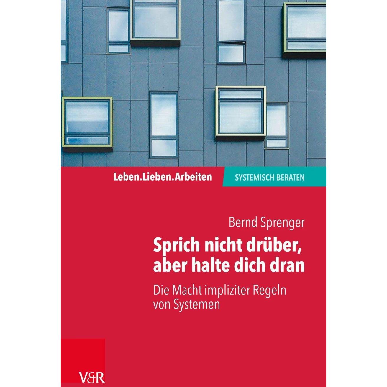 Sprich nicht drüber, aber halte dich dran: Die Macht impliziter Regeln in Systemen, Sachbücher von Bernd Sprenger