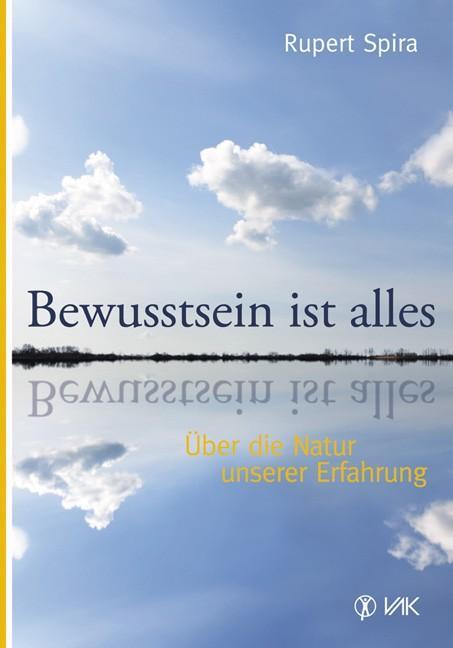 Produktbild Spira,R.:Bewusstsein ist alles (Deutsch, Rupert Spira, 2011)