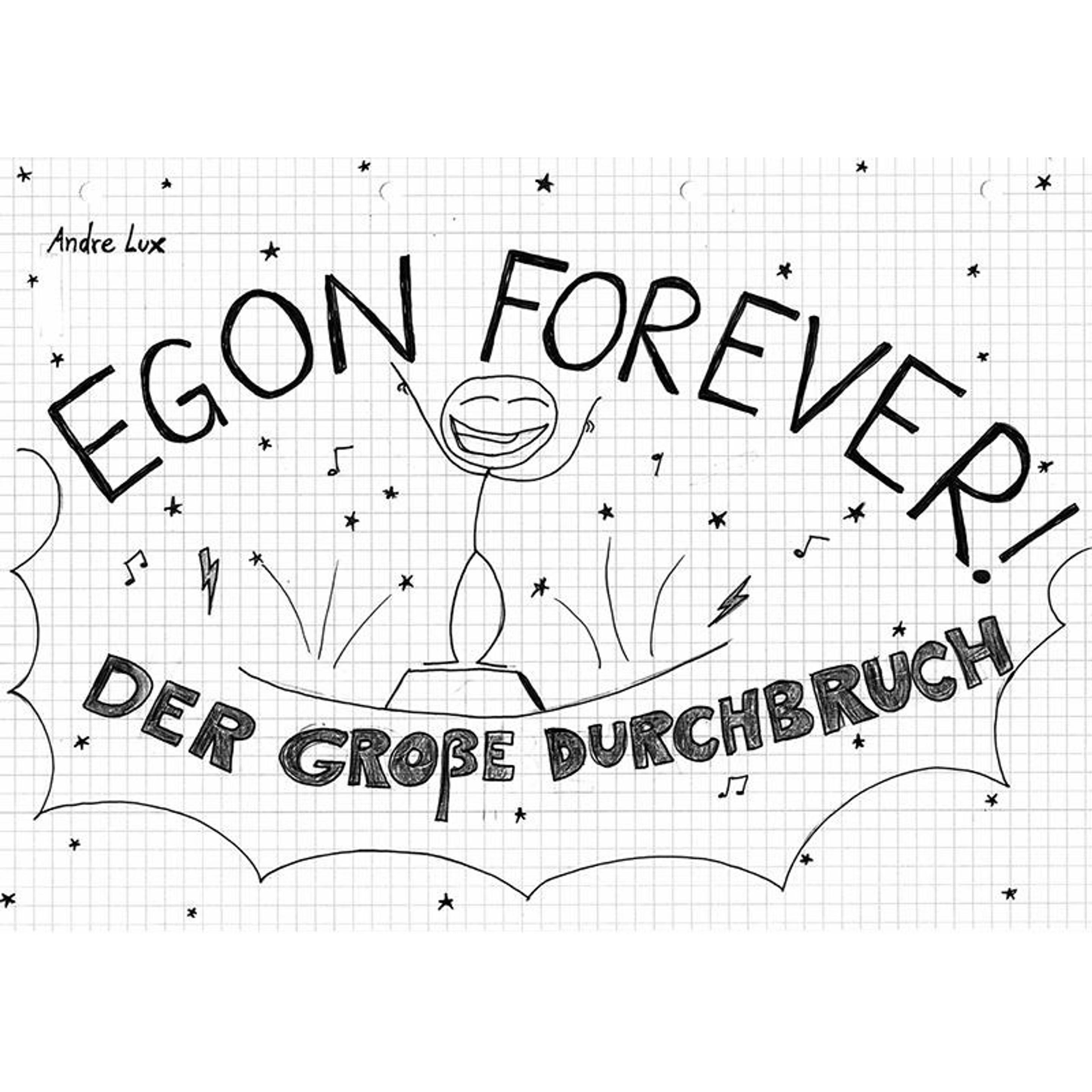 Lux:Egon Forever! - Der grosse Durchbruc, Belletristik von Andre Lux