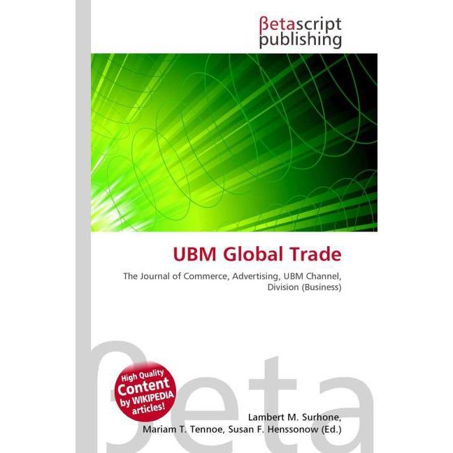 UBM Global Trade, Fachbücher von Lambert M. Surhone, Mariam T. Tennoe, Susan F. Henssonow