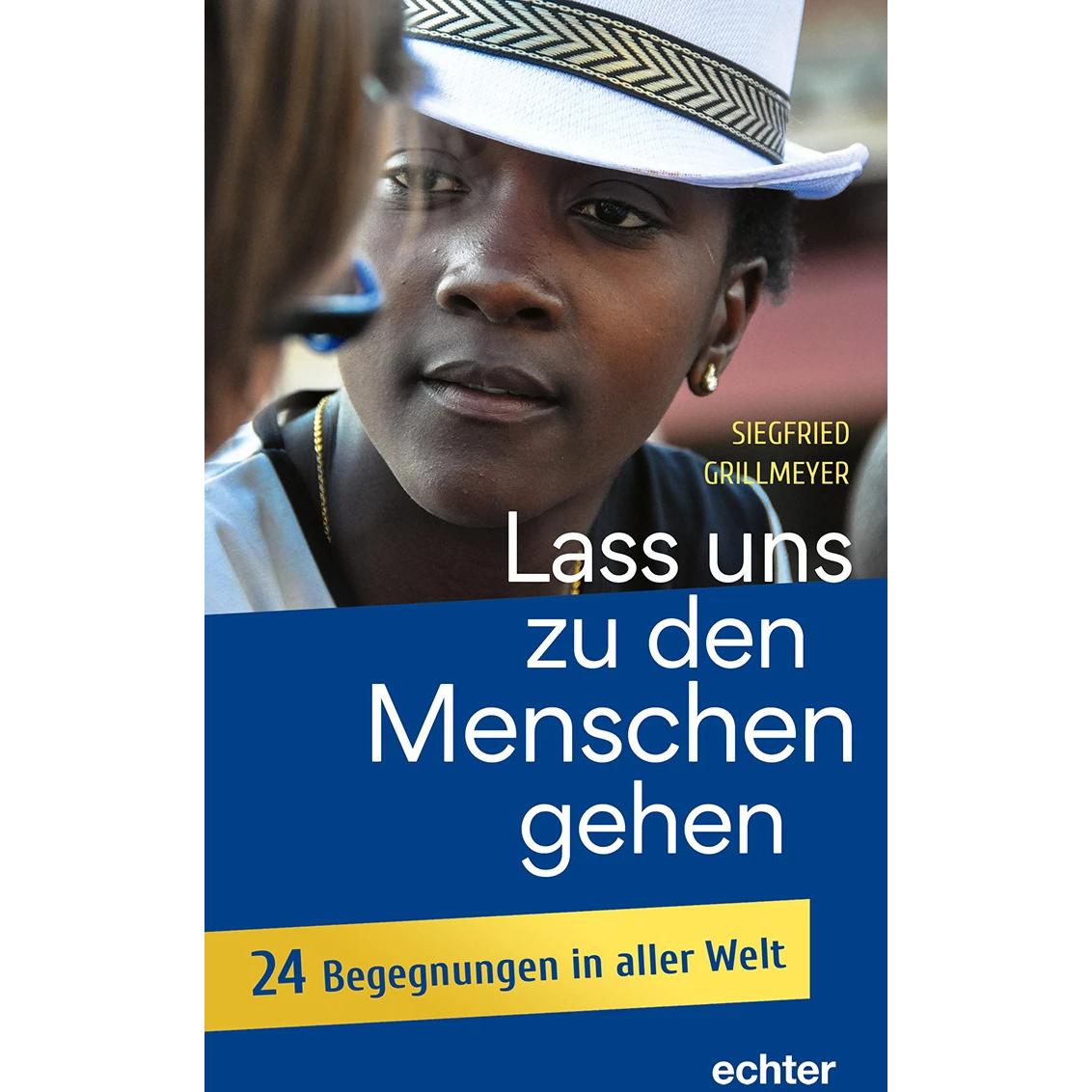 Lass uns zu den Menschen gehen, Belletristik von Siegfried Grillmeyer