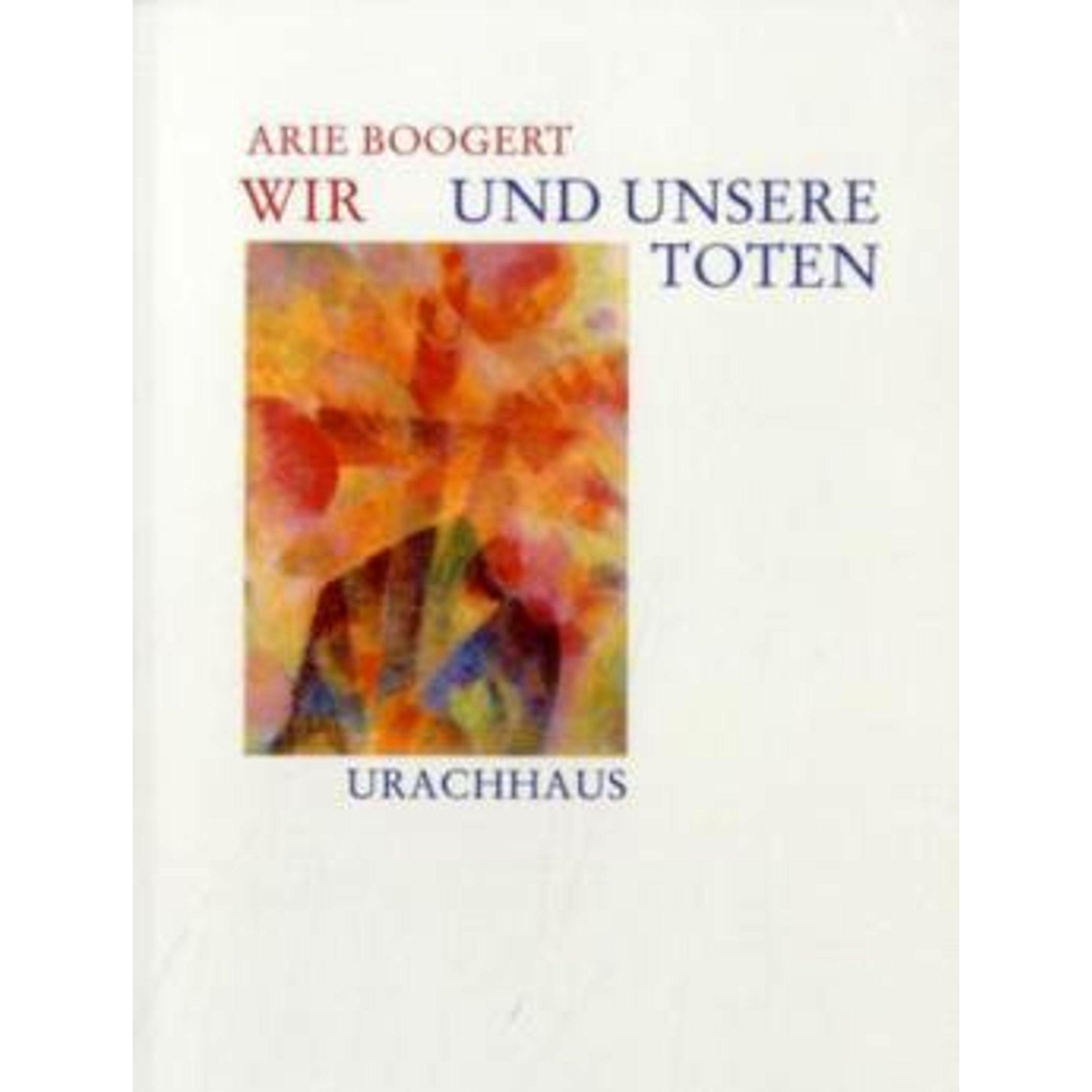 Thumbnail - Wir und unsere Toten, Fachbücher von Arie Boogert