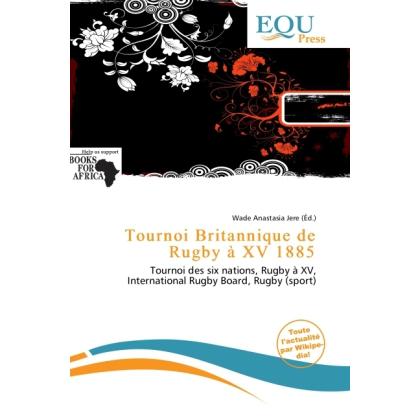 Tournoi Britannique de Rugby à XV 1885, Ratgeber von Wade Anastasia Jere