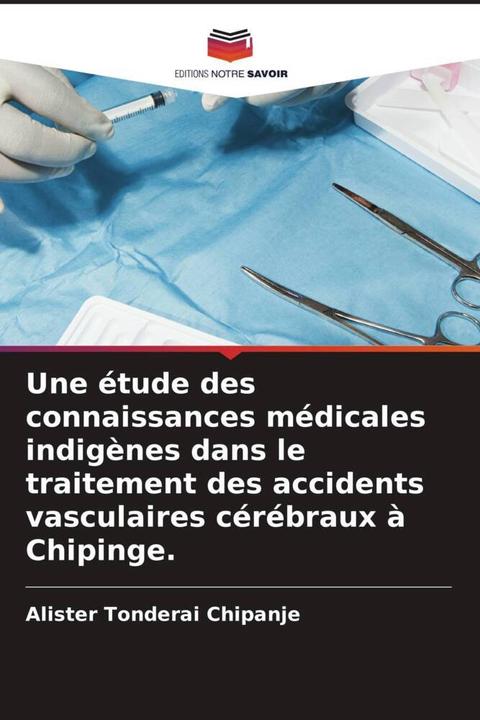 Une étude des connaissances médicales indigènes dans le traitement des accidents vasculaires cérébra (Alister Tonderai Chipanje, 2022)