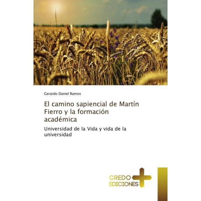 El camino sapiencial de Martín Fierro y la formación académica, Sachbücher von Gerardo Daniel Ramos