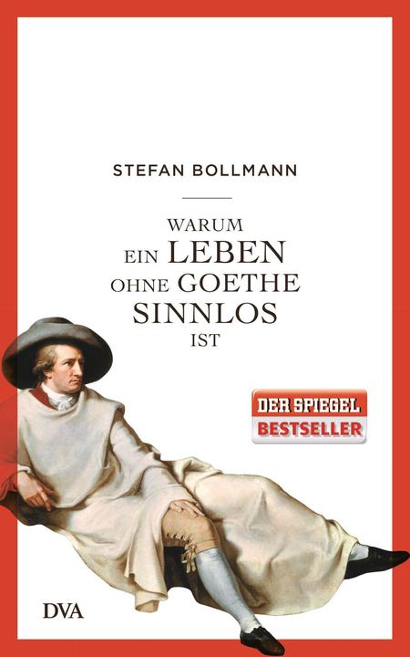 Produktbild Warum ein Leben ohne Goethe sinnlos ist (Deutsch, Stefan Bollmann, 2016)
