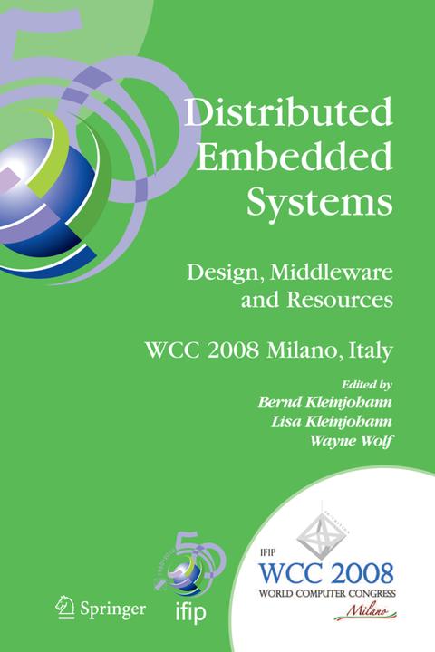Produktbild Distributed Embedded Systems: Design, Middleware and Resources (Bernd Kleinjohann, Lisa Kleinjohann, Marilyn Wolf, 2010)