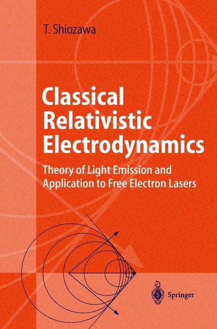 Classical Relativistic Electrodynamics (Englisch, Toshiyuki Shiozawa, 2010)
