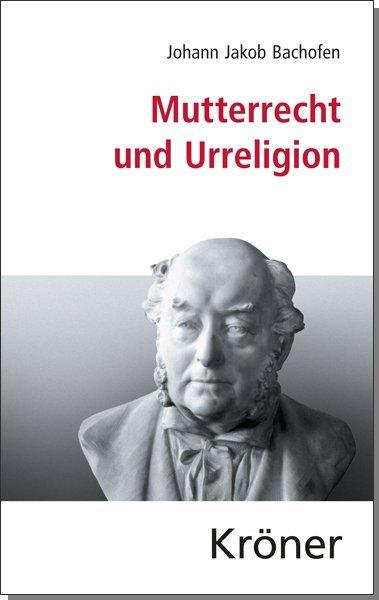 Produktbild Mutterrecht und Urreligion (Deutsch, Johann J. Bachofen, 2015)