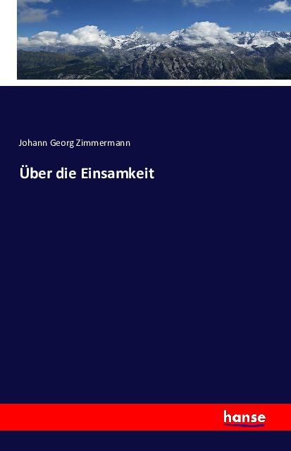 Produktbild Über die Einsamkeit (Deutsch, Johann Georg Zimmermann, 2016)