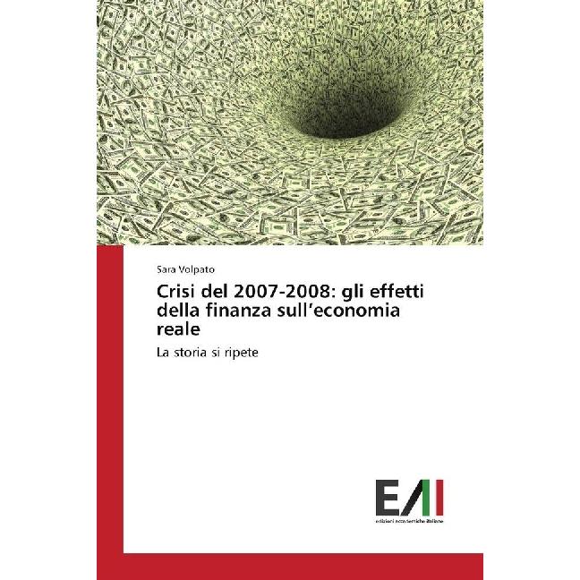 Crisi del 2007-2008: gli effetti della finanza sull'economia reale, Fachbücher von Sara Volpato