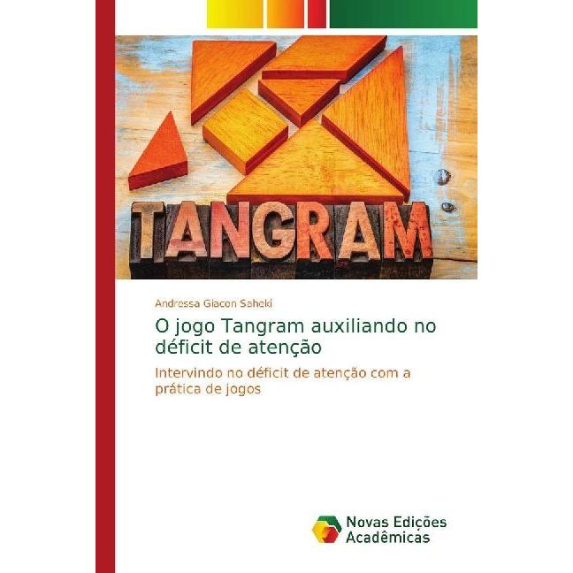 O jogo Tangram auxiliando no déficit de atenção, Sachbücher von Andressa Giacon Saheki