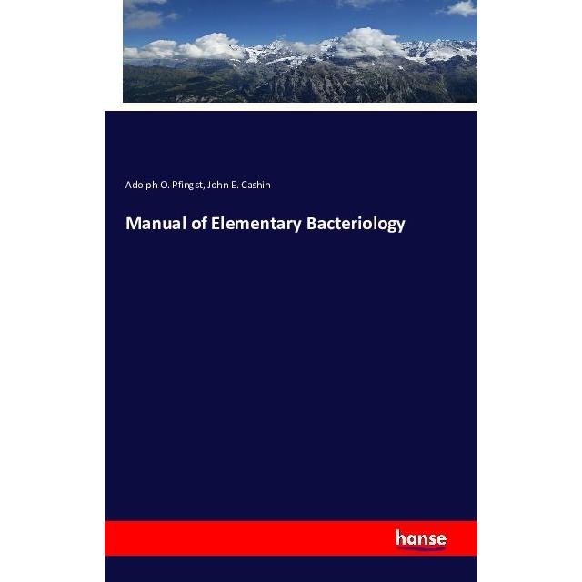 Manual of Elementary Bacteriology, Fachbücher von John E. Cashin, Adolph O. Pfingst