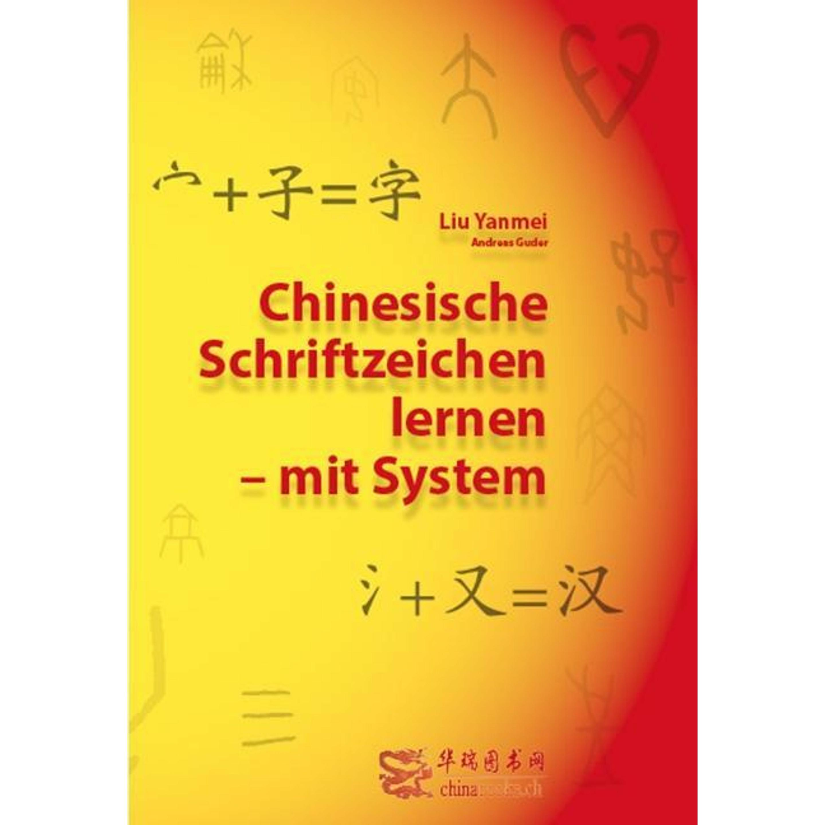 Chinesische Schriftzeichen lernen - mit System - Lehrbuch, Schulbücher von Yanmei Liu, Andreas Guder