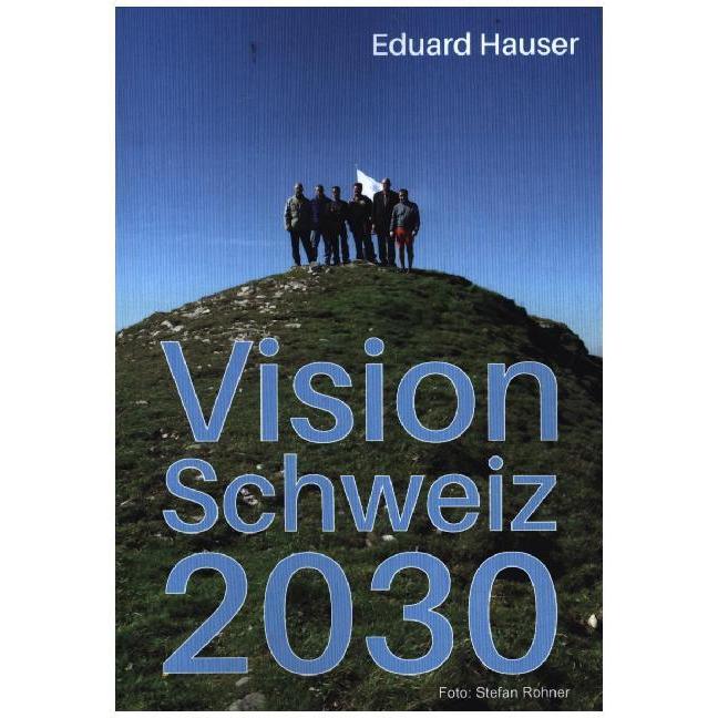 Vision Schweiz 2030, Fachbücher von Eduard Hauser