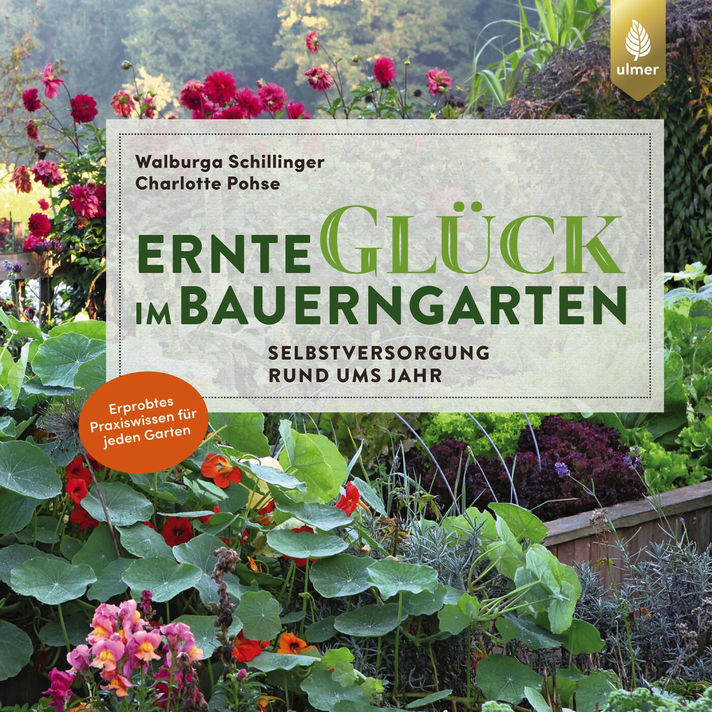 Schillinger:Ernteglück im Bauerngarten, Ratgeber von Walburga Schillinger, Charlotte Pohse