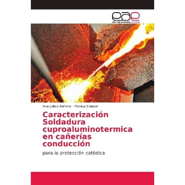 Caracterización Soldadura cuproaluminotermica en cañerías conducción, Ratgeber von Ana Julieta Nehme, Monica Zalazar