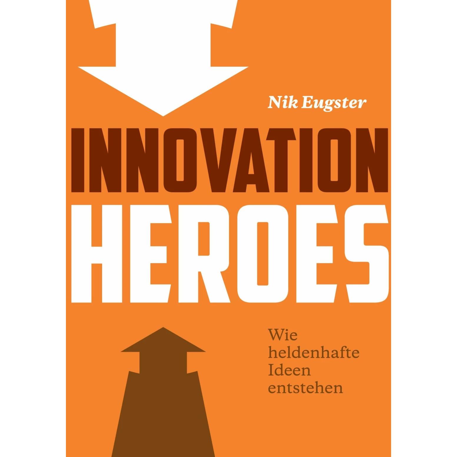 Innovation Heroes, Sachbücher von Nik Eugster