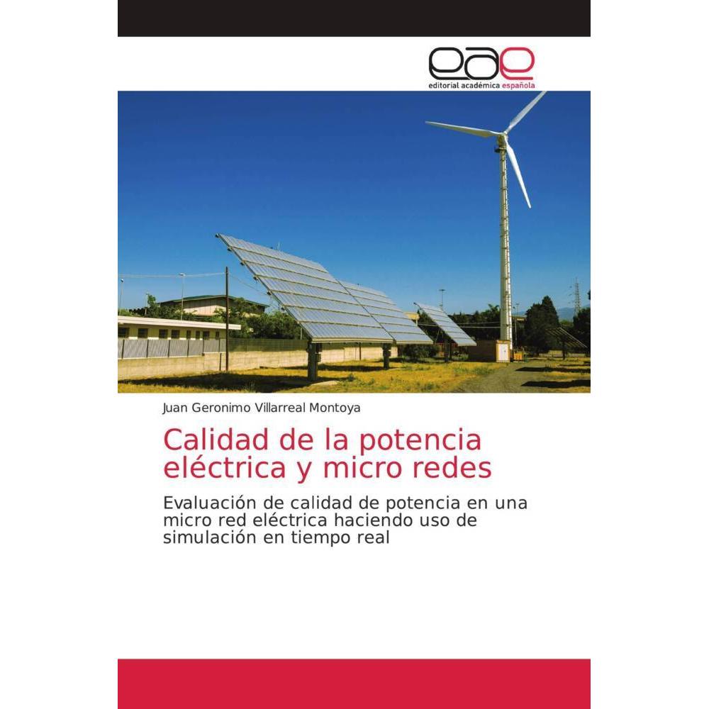 Calidad de la potencia eléctrica y micro redes, Fachbücher von Juan Geronimo Villarreal Montoya