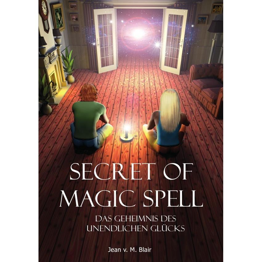 Secret of Magic Spell Planen Sie Ihr Leben einfach neu, Ratgeber von Jean Blair