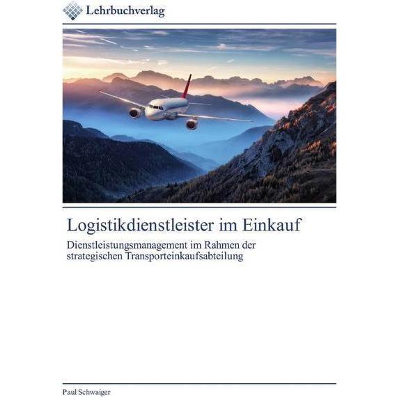Logistikdienstleister im Einkauf, Fachbücher von Paul Schwaiger