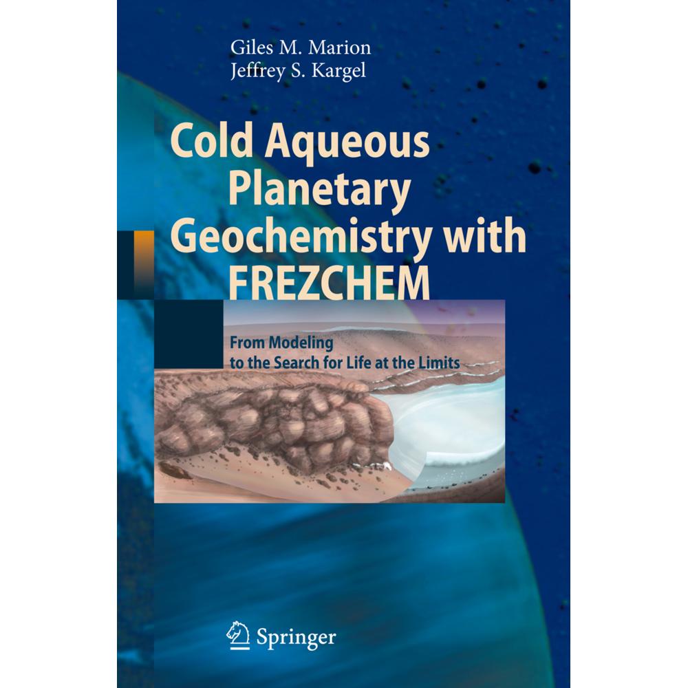 Cold Aqueous Planetary Geochemistry with FREZCHEM, Fachbücher von Jeffrey S. Kargel, Giles M. Marion