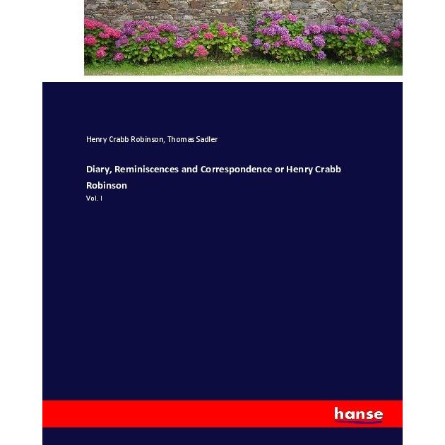 Diary, Reminiscences and Correspondence or Henry Crabb Robinson, Belletristik von Henry Crabb Robinson, Thomas Sadler