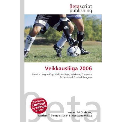 Veikkausliiga 2006, Ratgeber von Lambert M. Surhone, Mariam T. Tennoe, Susan F. Henssonow