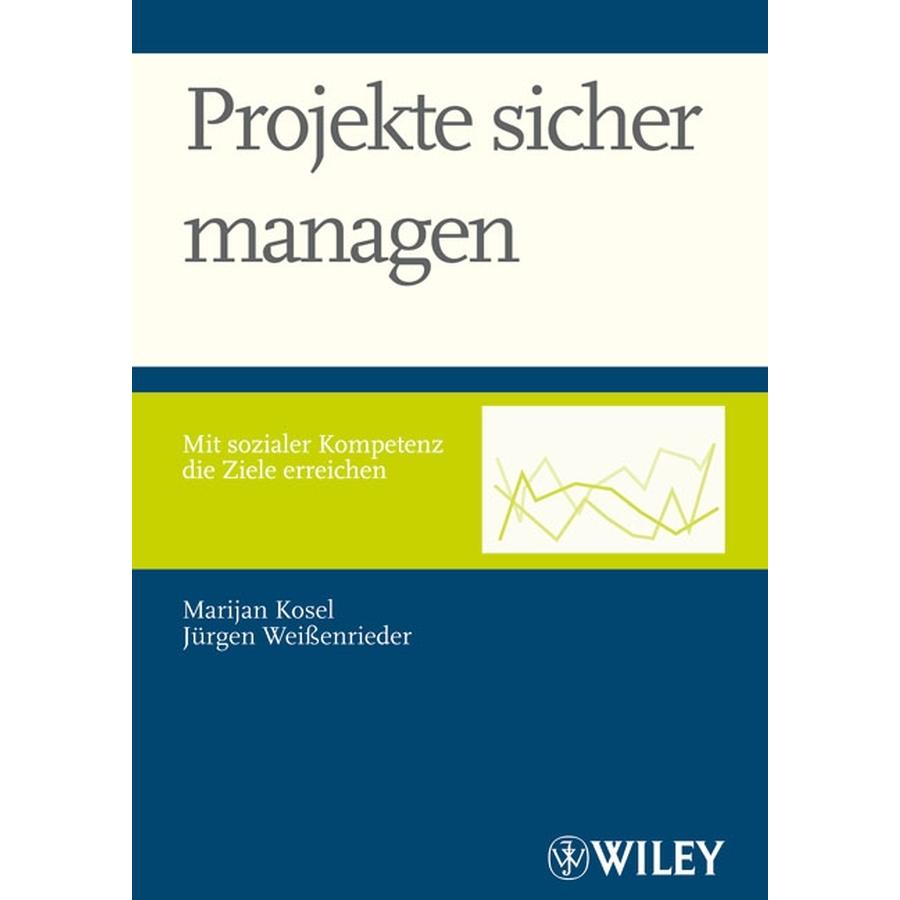 Projekte sicher managen, Fachbücher von Jürgen Weissenrieder, Marijan Kosel