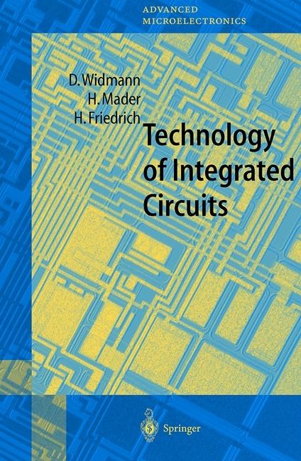 Produktbild Technology of Integrated Circuits (Englisch, D. Widmann, H. Friedrich, H. Mader, 2010)