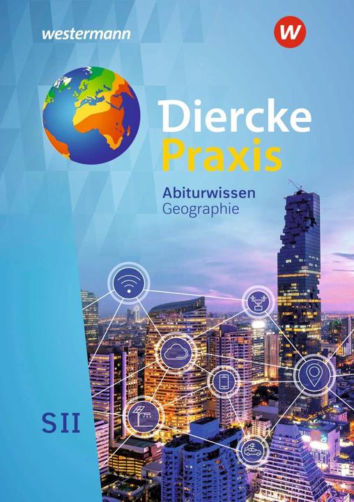 Produktbild Diercke Praxis SII. Abiturwissen Geographie (Deutsch, Lars Schmoll, Wolfgang Latz, Guido Hoffmeister, Andreas Bremm, Norma Kreuzberger, 2022)