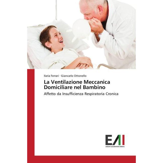 La Ventilazione Meccanica Domiciliare nel Bambino, Fachbücher von Giancarlo Ottonello, Ilaria Ferrari