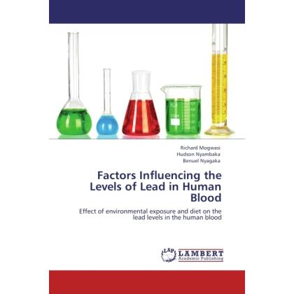 Factors Influencing the Levels of Lead in Human Blood, Fachbücher von Benuel Nyagaka, Hudson Nyambaka, Richard Mogwasi