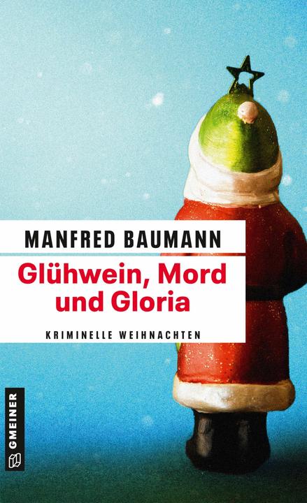 Produktbild Glühwein, Mord und Gloria (Deutsch, Manfred Baumann, 2016)