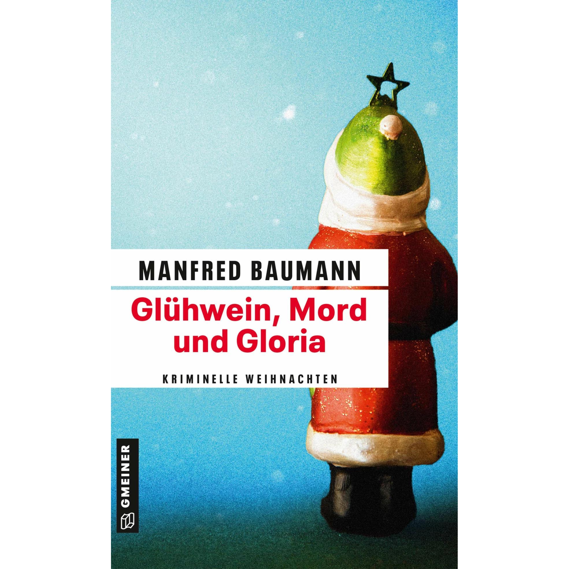 Glühwein, Mord und Gloria, Belletristik von Manfred Baumann
