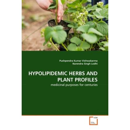 Hypolipidemic Herbs And Plant Profiles, Fachbücher von Pushpendra kumar Vishwakarma, Narendra Singh Lodhi