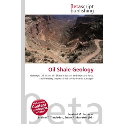 Oil Shale Geology, Fachbücher von Lambert M. Surhone, Miriam T. Timpledon, Susan F. Marseken