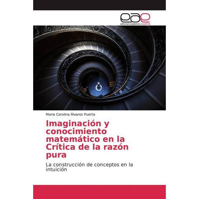 Imaginación y conocimiento matemático en la Crítica de la razón pura, Sachbücher von Maria Carolina Álvarez Puerta
