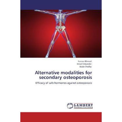 Alternative modalities for secondary osteoporosis, Fachbücher von Aziza Shalby, Hanaa Ahmed, Emad Eskander