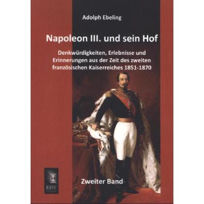 Napoleon III. und sein Hof, Sachbücher von Adolph Ebeling