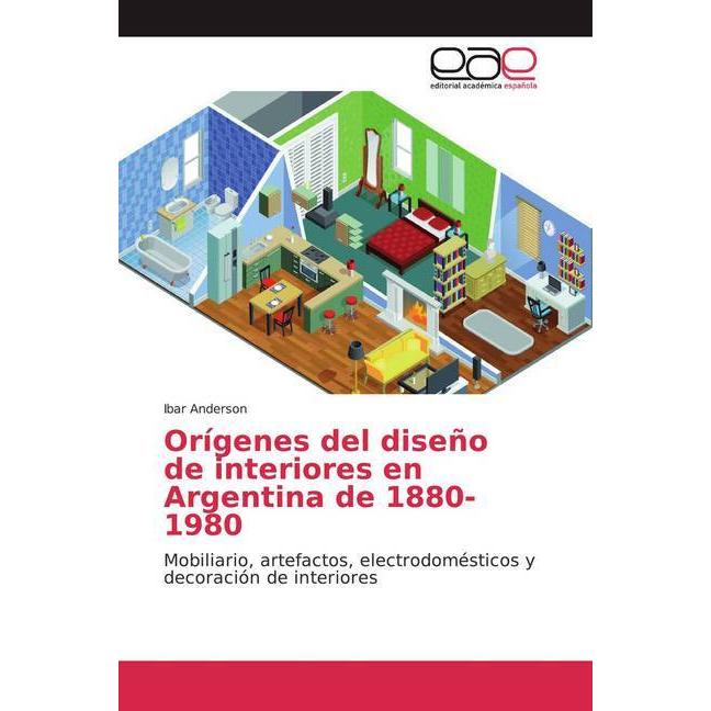 Orígenes del diseño de interiores en Argentina de 1880-1980, Fachbücher von Ibar Anderson