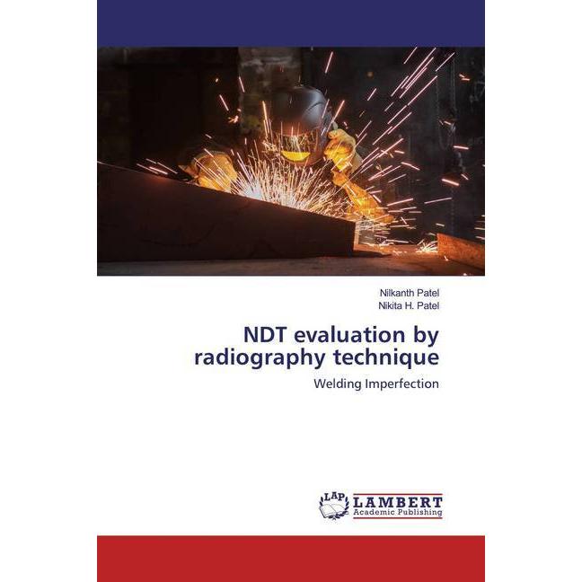 NDT evaluation by radiography technique, Fachbücher von Nikita H. Patel, Nilkanth Patel
