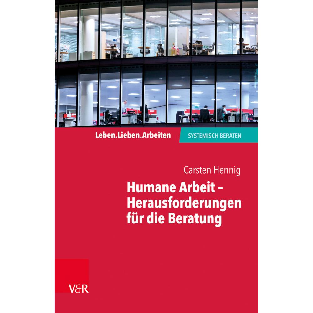 Humane Arbeit - Herausforderungen für die Beratung, Fachbücher von Carsten Hennig