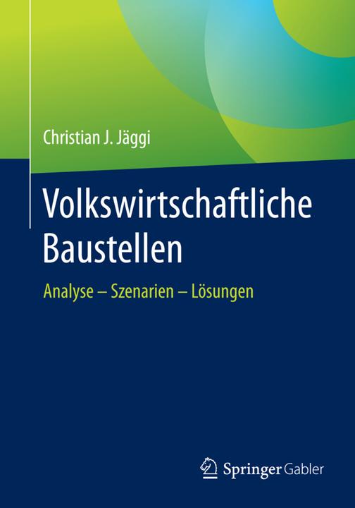 Produktbild Volkswirtschaftliche Baustellen (Deutsch, Christian J. Jäggi, 2016)