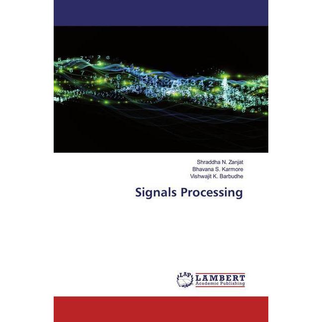 Signals Processing, Fachbücher von Shraddha N. Zanjat, Vishwajit K. Barbudhe, Bhavana S. Karmore