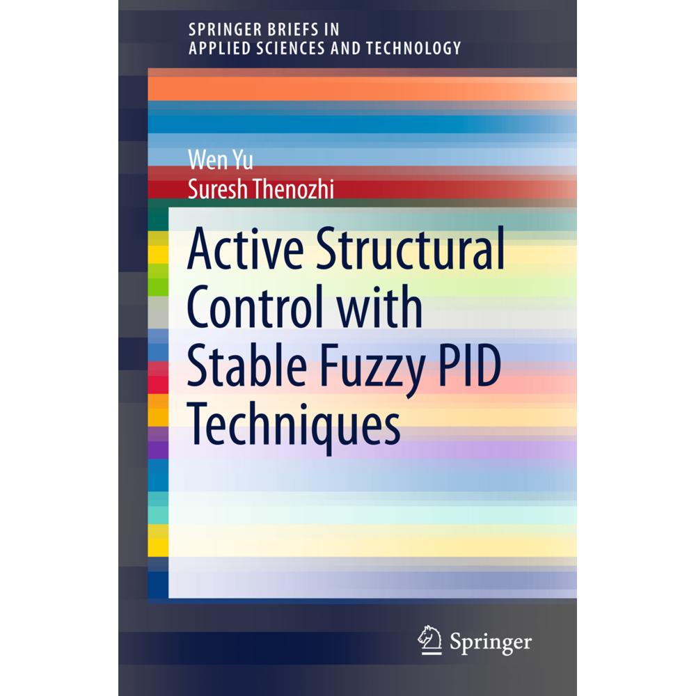 Active Structural Control with Stable Fuzzy PID Techniques, Fachbücher von Wen Yu, Suresh Thenozhi