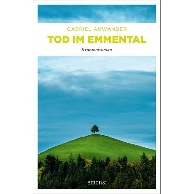 Tod im Emmental, Belletristik von Gabriel Anwander
