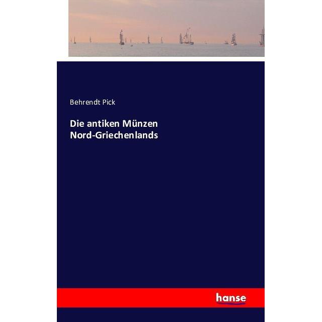Die antiken Münzen Nord-Griechenlands, Fachbücher von Behrendt Pick