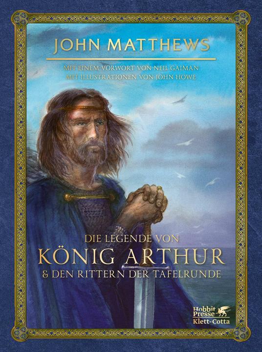 Actual product image Die Legende von König Arthur und den Rittern der Tafelrunde (German, John Howe, John Matthews, Neil Gaiman, Susanne Held, 2023)